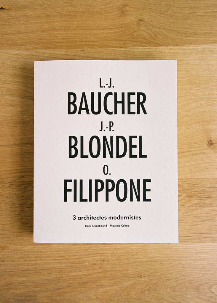 L.J. Baucher J.P. Blondel O. Filippone, 3 architectes modernistes